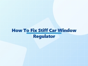 How to Fix a Stiff Car Window Regulator