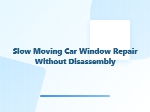 Slow Window Repair Without Disassembly