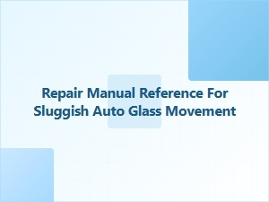 Diagnosing Sluggish Auto Glass Movement