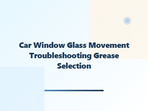 Choosing Grease for Car Window Regulator Repair